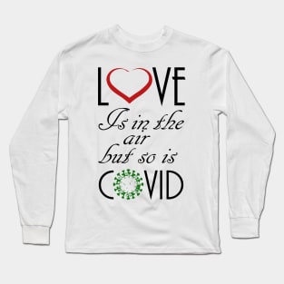 Love Is In The Air But So Is Covid, best gift for valentine Long Sleeve T-Shirt